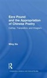 Ming Xie - Ezra Pound and the Appropriation of Chinese Poetry