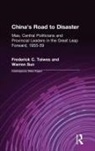 Warren Sun, Sun Warren, Frederick C Teiwes - China's Road to Disaster: Mao, Central Politicians and Provincial Leaders in the Great Leap Forward, 1955-59