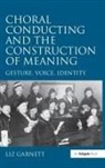 Liz Garnett, GARNETT LIZ - CHORAL CONDUCTING AND CONSTRUCTIO