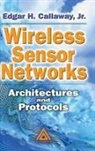 Callaway, Edgar H Callaway, Edgar H. Callaway, Jr. Edgar H. Callaway, Edgar H Callaway Jr, Edgar H. Callaway Jr. - Wireless Sensor Networks : Architectures and Protocols
