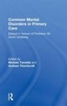 Michele Tansella, Tansella Michele, Graham Thornicroft, Thornicroft Graham - Common Mental Disorders in Primary Care