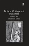 Stephen H Gregg, Stephen H. Gregg, Gregg Stephen H. - Defoe''s Writings and Manliness