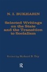 N. Bukharin, Ken Coates, Stephen F Cohen, Stephen F. Cohen, Richard B Day, Richard B. Day - Selected Writings on the State and the Transition to Socialism