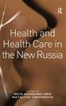 Nick Tikhonova Manning, Nataliya Tikhonova, Tikhonova Nataliya, Nick Manning, Manning Nick - Health and Health Care in the New Russia