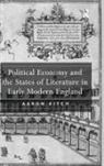 Aaron Kitch, Kitch Aaron - Political Economy and the States of Literature in Early Modern England