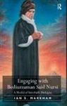 Ian S Markham, Ian S. Markham, Markham Ian S. - Engaging With Bediuzzaman Said Nursi