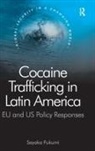 Sayaka Fukumi - Cocaine Trafficking in Latin America