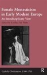 Dr. Cordula Van Wyhe, Cordula van Wyhe - Female Monasticism in Early Modern Europe