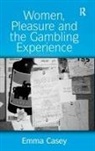 Emma Casey, Casey Emma - Women, Pleasure and the Gambling Experience
