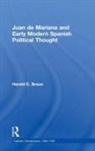 Harald E Braun, Harald E. Braun, Professor Harald E. Braun - Juan De Mariana and Early Modern Spanish Political Thought