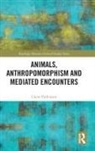 Claire Parkinson - Animals, Anthropomorphism and Mediated Encounters