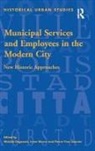 Michèle Dagenais, Irene Maver - Municipal Services and Employees in the Modern City
