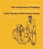 Daniel Gerould, Gerould Daniel - The Conspiracy of Feelings and The Little Theatre of the Green Goose