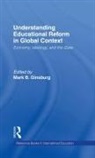 Mark Ginsburg, Mark B Ginsburg - Understanding Educational Reform in Global Context