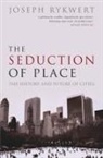 Joseph Rykwert, Joseph (Paul Philippe Cret Rykwert - The Seduction of Place