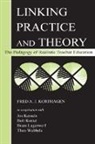 Jos Kessels, Kessels Jos, Korthagen, Fred A J Korthagen, Fred A. J. Korthagen, Fred A.J. Korthagen... - Linking Practice and Theory: the Pedagogy of Realistic Teacher