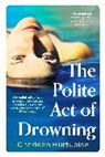 Charleen Hurtubise - The Polite Act of Drowning