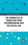 Nigel A Raab, Nigel A. Raab - Humanities in Transition From Postmodernism Into the Digital Age