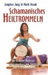Mark Hosak, Junghee Jang - Schamanisches Heiltrommeln
