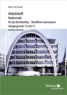 Kurt Bohner, Ronald Deusch, Roland Ott - Arbeitsheft Mathematik für das Berufskolleg - Berufliches Gymnasium