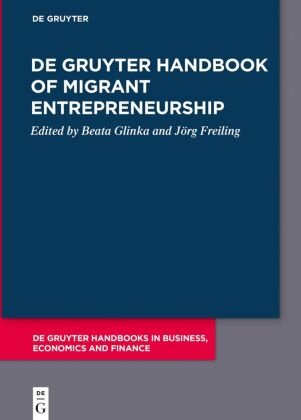 Freiling, Jörg Freiling, Beata Glinka - De Gruyter Handbook of Migrant Entrepreneurship