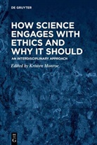 Kristen Monroe, Kristen Renwick Monroe, Kristen Renwick Monroe - How Science Engages with Ethics and Why It Should