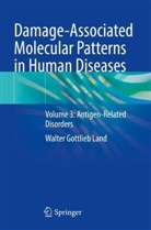Walter Gottlieb Land - Damage-Associated Molecular Patterns in Human Diseases