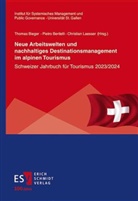 Pietro Beritelli, Pietro Beritelli (Prof. Dr.), Thomas Bieger, Christian Laesser, Laesser (Prof. Dr.) - Neue Arbeitswelten und nachhaltiges Destinationsmanagement im alpinen Tourismus