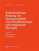 Marc Hürzeler, Otto Zuhr - Entscheidungsfindung im Spannungsfeld von Parodontologie und Implantattherapie