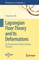 Institute for Basic Science Center for Geometry an, Institute for Basic Science Center for Geometry and Physics, Yong-Geun Oh - Lagrangian Floer Theory and Its Deformations