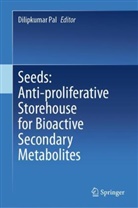 Dilipkumar Pal - Seeds: Anti-proliferative Storehouse for Bioactive Secondary Metabolites