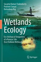 Susanta Kumar Chakraborty, Ra Ray, Ratnadeep Ray, Poulomi Sanyal - Wetlands Ecology