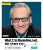Bill Maher, Bill/ Maher Maher, Bill Maher - What This Comedian Said Will Shock You (Audio book)