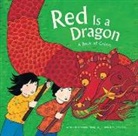 Roseanne Thong, Grace Lin - Red Is a Dragon: A Book of Colors