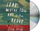 John Boyne, Euan Morton, Euan Morton - Stay Where You Are and Then Leave (Audio book)