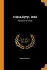 Isabel Burton - Arabia, Egypt, India: Narrative of Travel