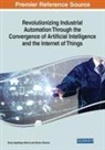 Divya Upadhyay Mishra, Shanu Sharma - Revolutionizing Industrial Automation Through the Convergence of Artificial Intelligence and the Internet of Things