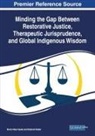 Debarati Halder, Marta Vides Saade - Minding the Gap Between Restorative Justice, Therapeutic Jurisprudence, and Global Indigenous Wisdom