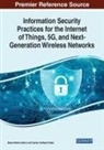 Biswa Mohan Sahoo, Suman Avdhesh Yadav - Information Security Practices for the Internet of Things, 5G, and Next-Generation Wireless Networks