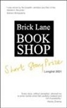 Katherine Gutierrez, Aoife Inman, Leeor Ohayon, Jp Pangilinan-O'Brien, Danielle Vrublevskis, Nayela Wickramasuriya... - Brick Lane Bookshop Short Story Prize Longlist 2021