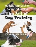 Devarajan Pillai G - The Art of Dog Training