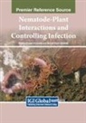 Waleed Fouad Abobatta, Rehab Yasin Ghareeb - Nematode-Plant Interactions and Controlling Infection