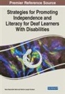 Patrick Joseph Graham, Nena Raschelle Neild - Strategies for Promoting Independence and Literacy for Deaf Learners With Disabilities