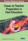 Patrick Joseph Graham, Nena Raschelle Neild - Cases on Teacher Preparation in Deaf Education