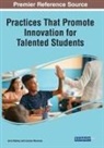 Jessica A. Manzone, Julia Nyberg - Practices That Promote Innovation for Talented Students