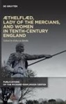 Rebecca Hardie - Æthelflæd, Lady of the Mercians, and Women in Tenth-Century England