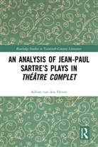 Adrian van den Hoven - Analysis of Jean-Paul Sartres Plays in Theatre Complet