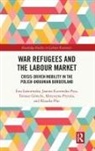 Tomasz Górecki, Joanna Kurowska-Pysz, Ewa Kurowska-Pysz Lazniewska, Ewa Łaźniewska, Klaudia Plac, Khrystyna Prytula - War Refugees and the Labour Market