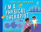 Lauren Kukla, Kukla Lauren, Nadia Gunawan, Susana Gurrea - I''m a Physical Therapist