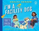 Lauren Kukla, Kukla Lauren, Nadia Gunawan, Susana Gurrea - I''m a Facility Dog